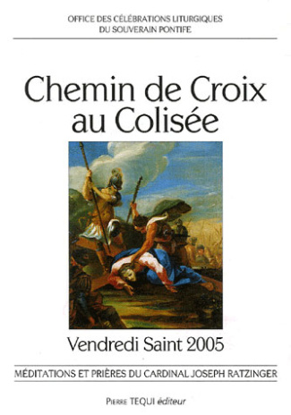 Chemin de Croix au Colisée. Vendredi Saint 2005 Office des célébrations liturgiques du Souverain Pon
