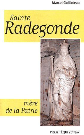 Sainte Radegonde. "Mère de la Patrie"