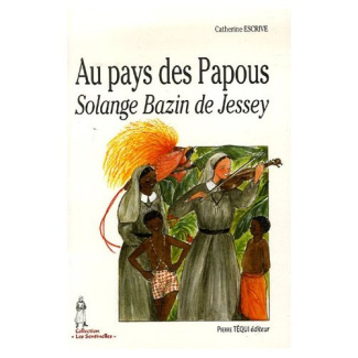 Au pays des Papous. Solange Bazin de Jessey