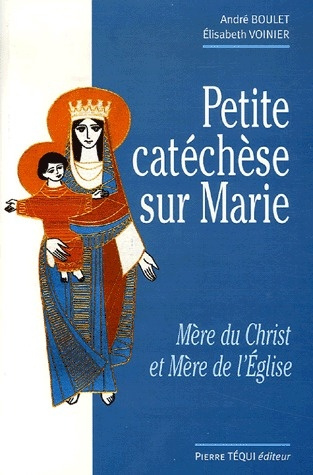 Petite catéchèse sur Marie. Mère du Christ et Mère de l'Eglise