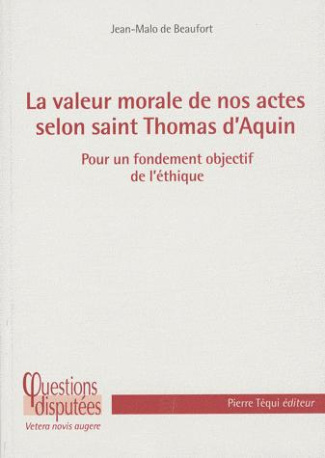 La valeur de nos actes selon Saint-Thomas d'Aquin. Pour un fondement objectif de l'éthique