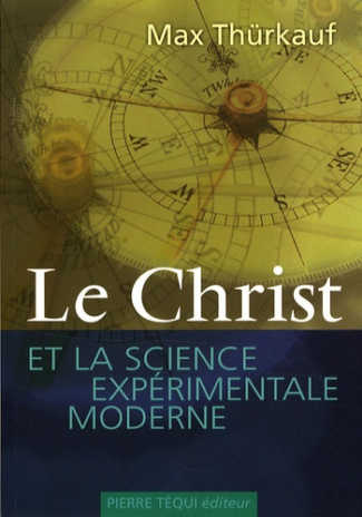 Le Christ et la science expérimentale moderne. Trois essais sur l'affranchissement des valeurs de la