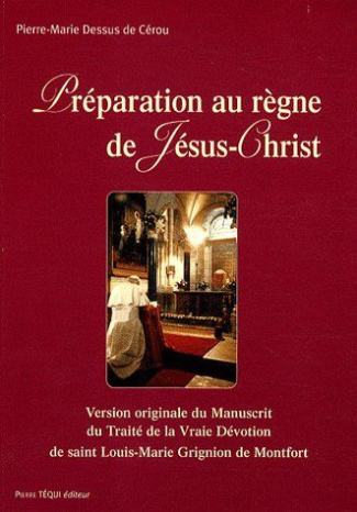 Préparation au règne de Jésus Christ. Version originale du traité de la Vraie Dévotion par saint Lou