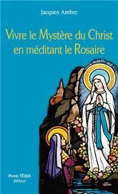 Vivre le mystère du Christ en méditant le Rosaire