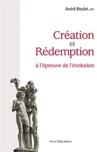 Création et Rédemption à l'épreuve de l'évolution. "A l'origine, il n'en était pas ainsi", 2e éditio