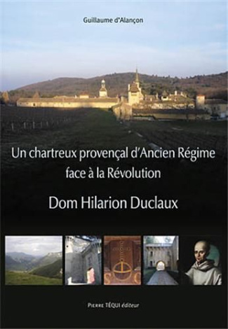Un chartreux provençal d'Ancien Régime face à la Révolution. Dom Hilarion Duclaux