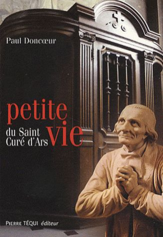 Petite vie du saint curé d'Ars. Jean-Marie Vianney