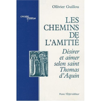 Les chemins de l'amitié. Désirer et aimer selon saint Thomas d'Aquin