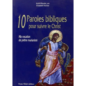 10 paroles bibliques pour suivre le Christ. Ma vocation de prêtre marianiste