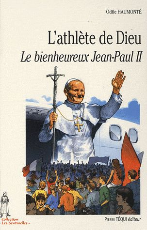 L'athlète de Dieu. Le bienheureux Jean-Paul II