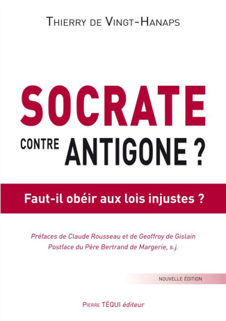 Socrate contre Antigone ? Faut-il obéir aux lois injustes ? 2e édition