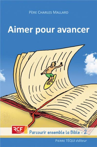 Aimer pour avancer. Parcourir ensemble la Bible, tome 2