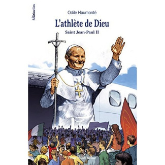 L'athlète de Dieu : Saint Jean-Paul II