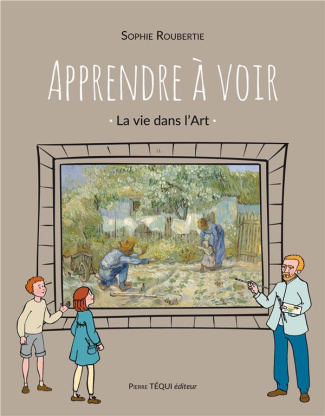 Apprendre à voir. La vie dans l'Art