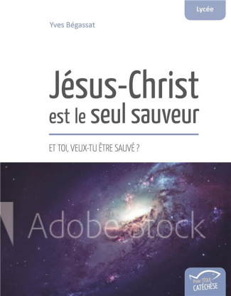 Jésus-Christ est le seul sauveur. Et toi, veux-tu être sauvé ?