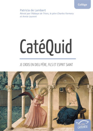 CatéQuid Collège. Je crois en Dieu Père, Fils et Esprit Saint