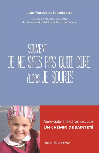 Celle qui rayonnait Dieu. Anne-Gabrielle Caron (2002-2010)