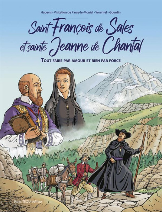 Saint François de Sales et Sainte Jeanne de Chantal. Tout faire par amour et rien par force