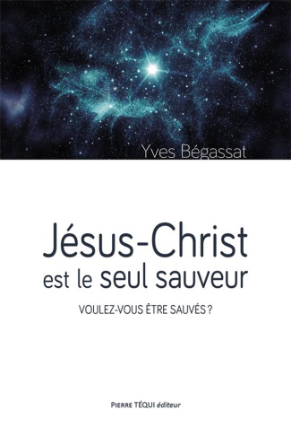 Jésus-Christ est le seul sauveur. Voulez-vous être sauvés ?