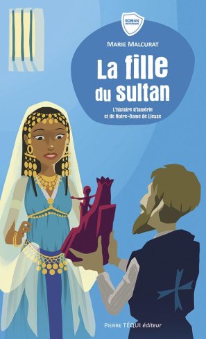 La fille du sultan. L'histoire d'Ismérie et de Notre-Dame de Liesse