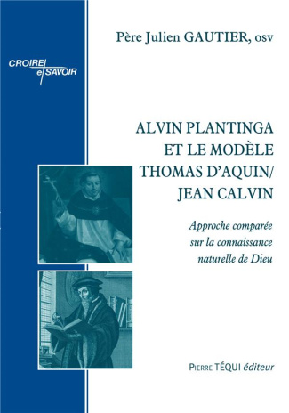 Alvin Plantinga et le modèle Thomas d'Aquin/Jean Calvin. Approche comparée sur la connaissance natur
