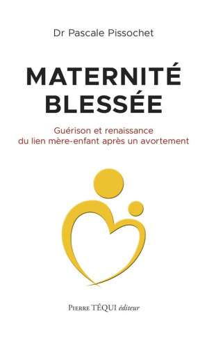 Maternité blessée. Guérison et renaissance du lien mère-enfant après un avortement