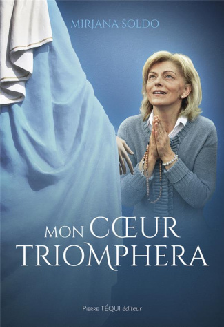 Mon coeur triomphera. La Vierge Marie à Medjugorje