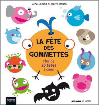 La fête des gommettes. Plus de 20 têtes à créer