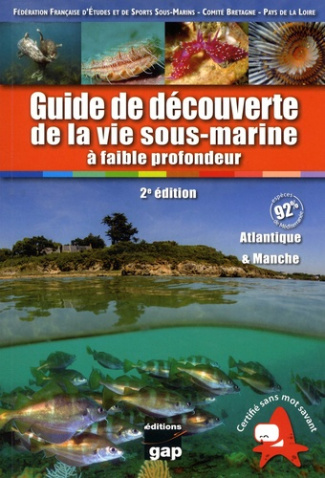 Guide de découverte de la vie sous-marine à faible profondeur. Atlantique et Manche, 2e édition