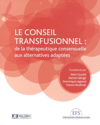 LE CONSEIL TRANSFUSIONNEL : DE LA THERAPEUTIQUE CONSENSUELLEAUX ALTERNATIVES ADA - DE LA THERAPEUTIQ