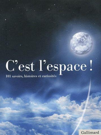 C'est l'espace ! 101 savoirs, histoires et curiosités