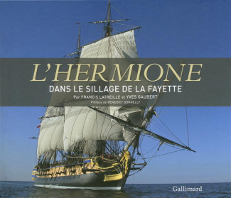 L'Hermione. Dans le sillage de La Fayette