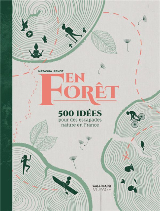 En Forêt. 500 idées pour des escapades nature en France