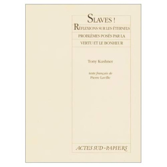 Slaves !. Réflexions sur les éternels problèmes posés par la vertu et le bonheur, une courte pièce e