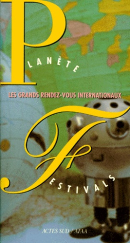PLANETE FESTIVALS. Les grands rendez-vous internationaux