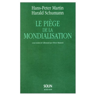 Le piège de la mondialisation. L'agression contre la démocratie et la prospérité