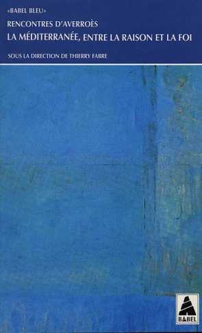 Rencontres d'Averroès. La Méditerranée, entre la raison et la foi