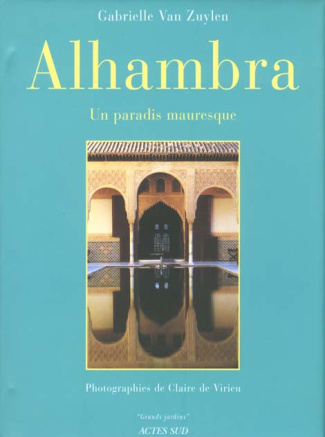 ALHAMBRA. Un paradis mauresque