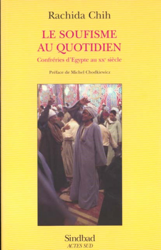 LE SOUFISME AU QUOTIDIEN. Confréries d'Egypte au XXème siècle