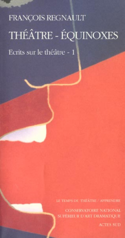 Ecrits sur le théâtre. Volume 1, Théâtre - Equinoxes