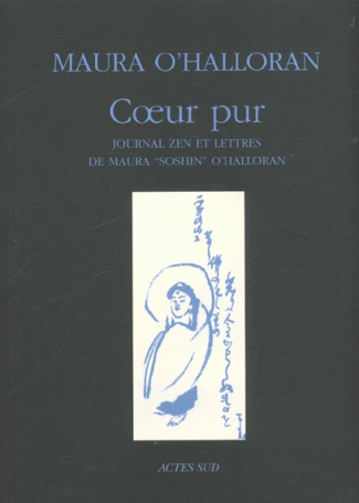 Coeur pur. Journal zen et lettres de Maura "Soshin" O'Halloran