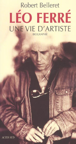 Léo Ferré. Une vie d'artiste