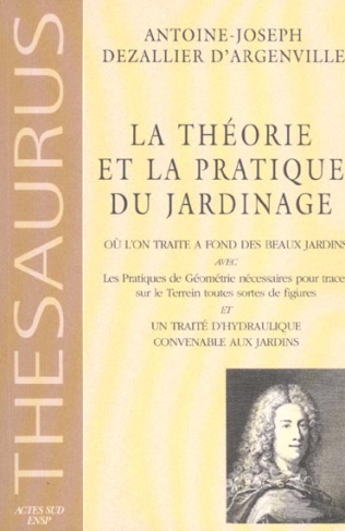 La théorie et la pratique du jardinage. Où l'on traite à fond des beaux jardins