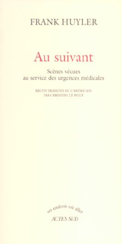 Au suivant. Scènes vécues au service des urgences médicales