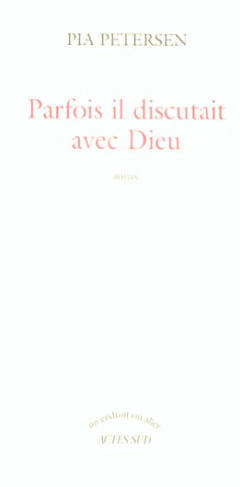 Parfois il discutait avec Dieu