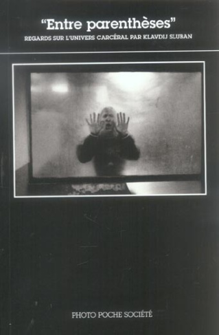 Entre parenthèses. Regards sur l'univers carcéral