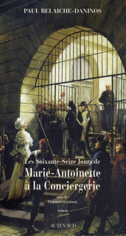 Les soixante-seize jours de Marie-Antoinette à la Conciergerie Tome 2 : Un procès en infamie