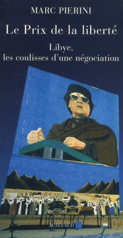 Le prix de la liberté. Libye, les coulisses d'une négociation