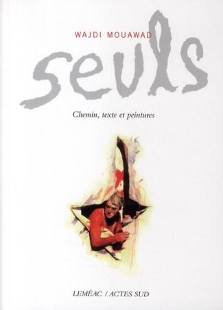 Seuls. Chemin, texte et peintures