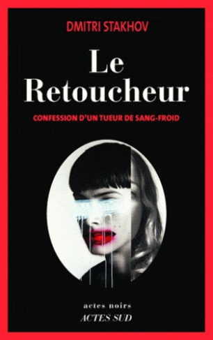 Le Retoucheur. Confession d'un tueur de sang-froid
